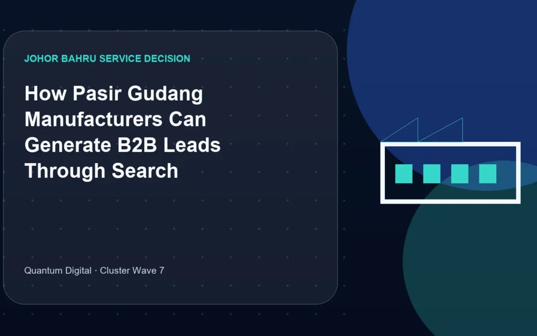 How Pasir Gudang Manufacturers Can Generate B2B Leads Through Search