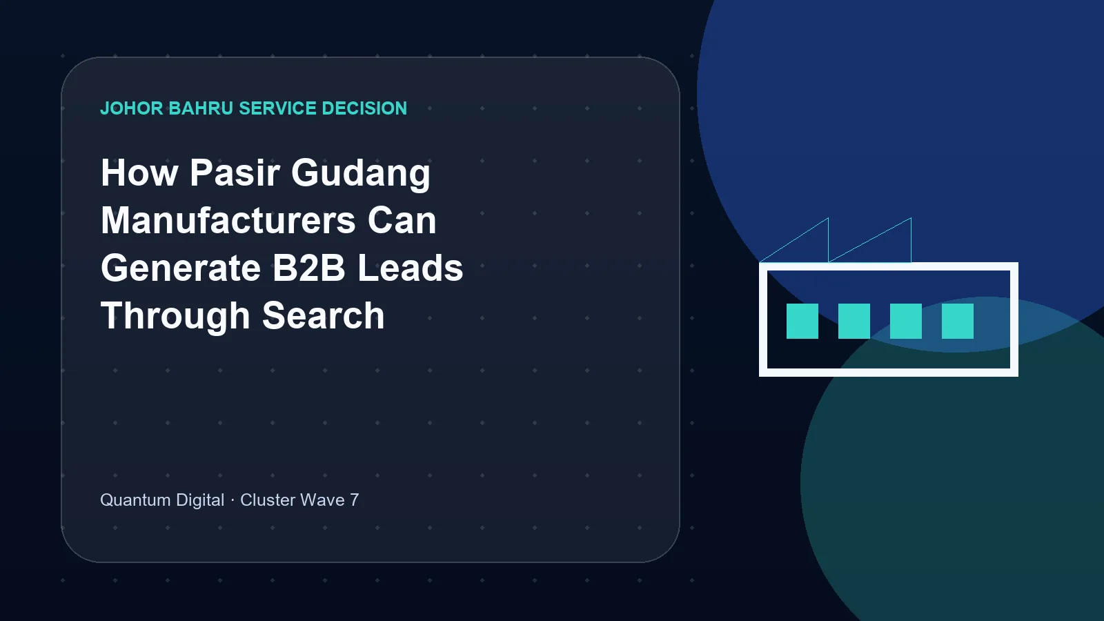 Illustrative decision graphic for How Pasir Gudang Manufacturers Can Generate B2B Leads Through Search