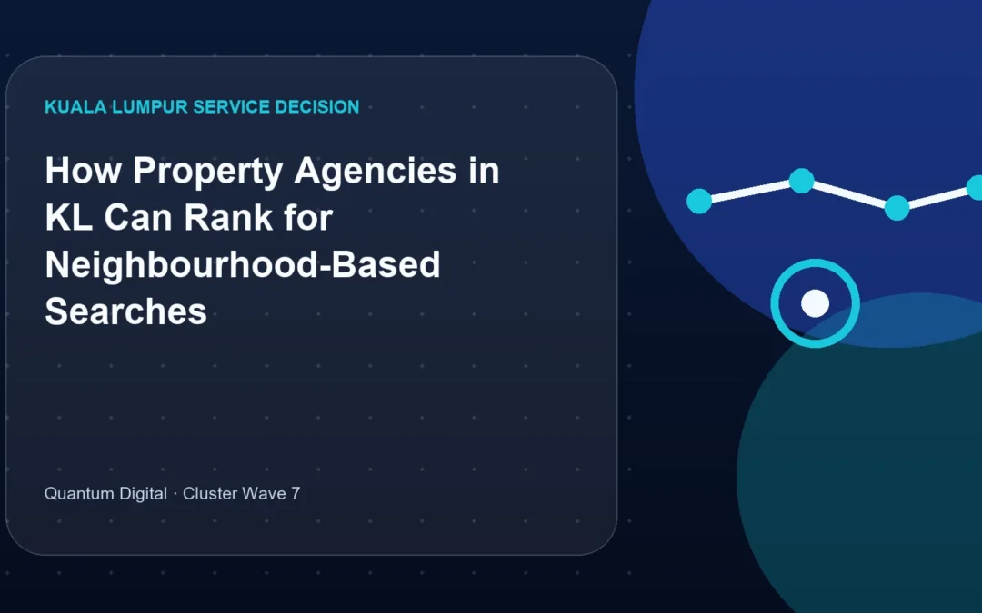 How Property Agencies in KL Can Rank for Neighbourhood-Based Searches