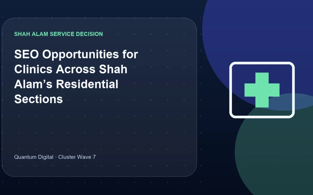SEO Opportunities for Clinics Across Shah Alam’s Residential Sections