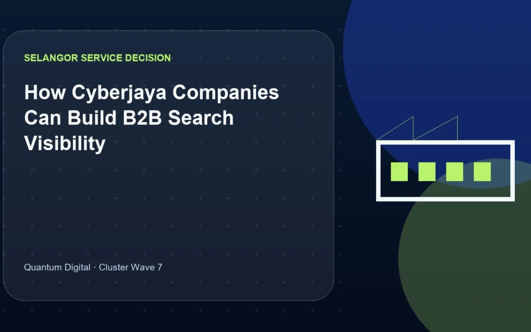 How Cyberjaya Companies Can Build B2B Search Visibility